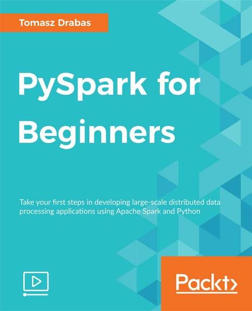 Oreilly - PySpark for Beginners - 9781789538762