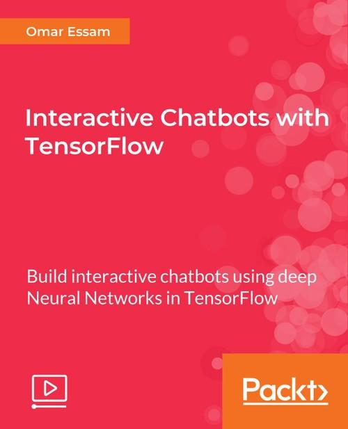 Oreilly - Interactive Chatbots with TensorFlow - 9781789613308