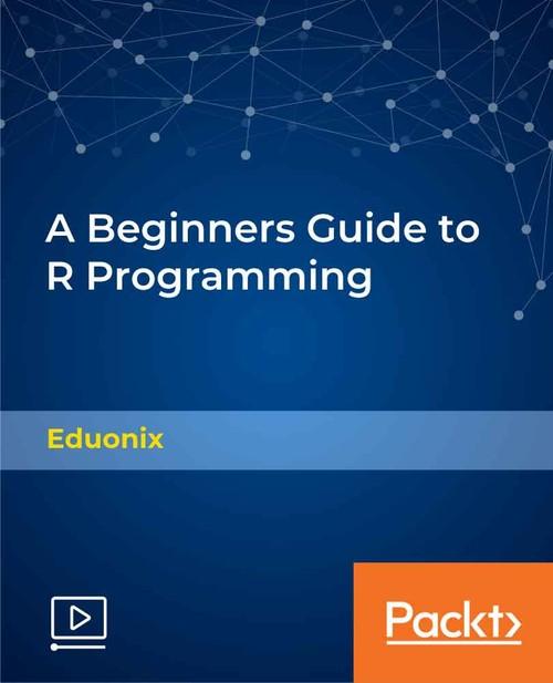 Oreilly - A Beginners Guide to R Programming - 9781789614619