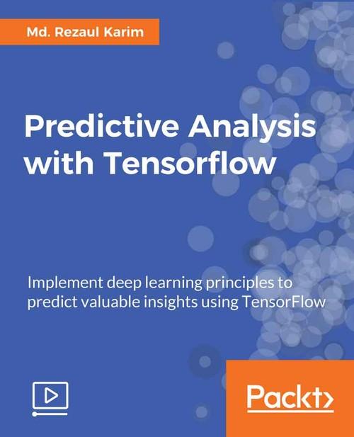 Oreilly - Predictive Analytics with TensorFlow - 9781789615494