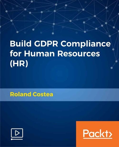 Oreilly - Build GDPR Compliance for Human Resources (HR) - 9781789618273