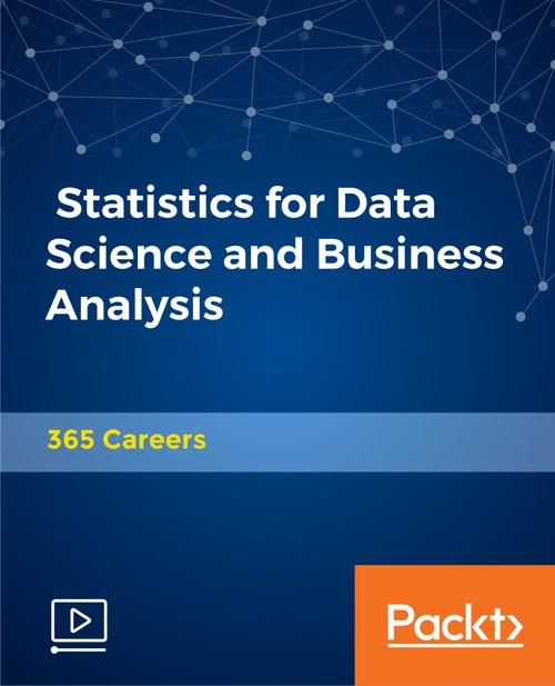 Oreilly - Statistics for Data Science and Business Analysis - 9781789803259