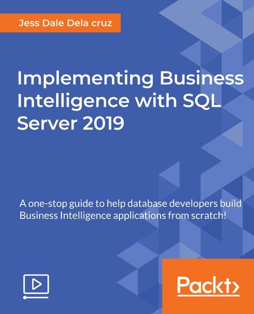 Oreilly - Implementing Business Intelligence with SQL Server 2019 - 9781789804843