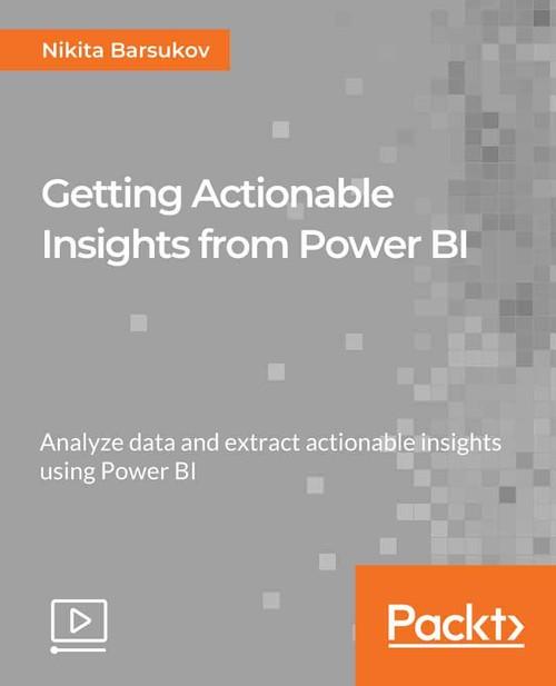 Oreilly - Getting Actionable Insights from Power BI - 9781789809084