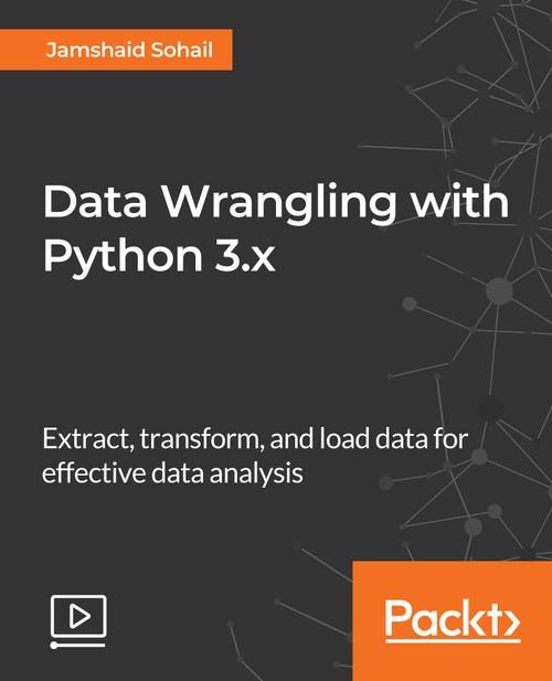 Oreilly - Data Wrangling with Python 3.x - 9781789956597