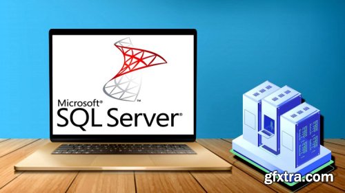 Complete Microsoft SQL Server from Scratch: Bootcamp