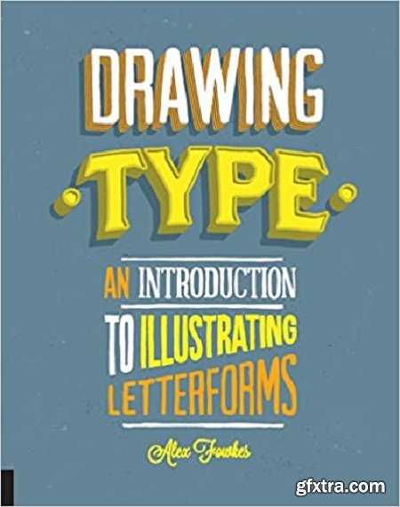 Drawing Type: An Introduction to Illustrating Letterforms