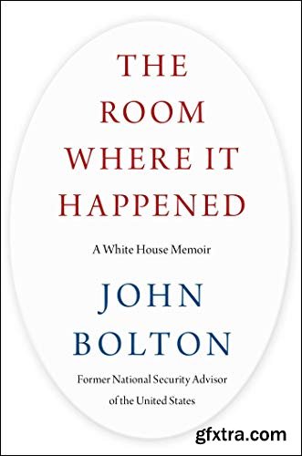 The Room Where It Happened: A White House Memoir