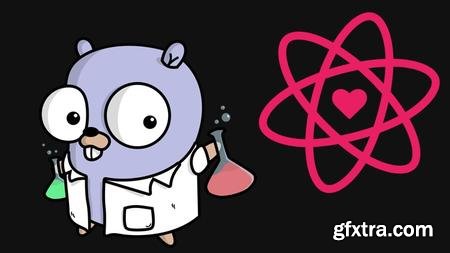 Fullstack React & GoLang: Design to Reality Volume 1