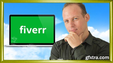 Fiverr Freelancing 2020: Sell Fiverr Gigs Like The Top 1%