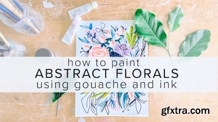 Paint Abstract Florals Using Gouache and Ink