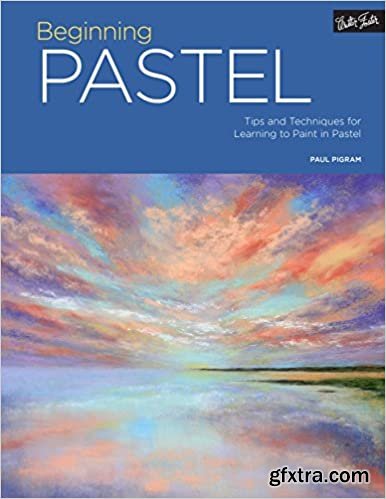 Portfolio: Beginning Pastel: Tips and techniques for learning to paint in pastel