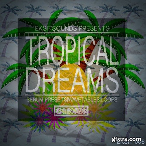 Eksit Sounds Tropical Dreams For XFER RECORDS SERUM-DISCOVER