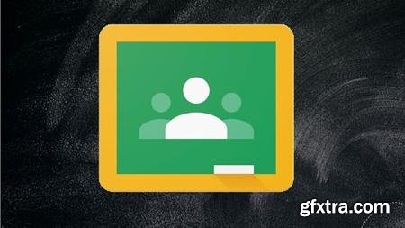 Google Classroom (Current Version) - Beginner to Advanced