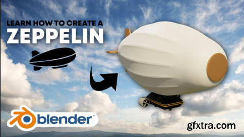  Learn How To Create A 3D Zeppelin Using Blender