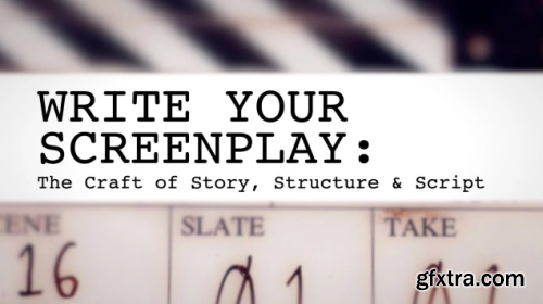 Write Your Screenplay: The Craft of Story, Structure and Script 