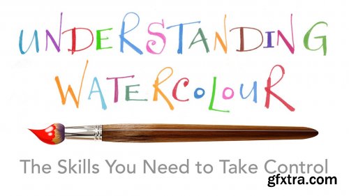  Understanding Watercolour - The Skills You Need to Take Control