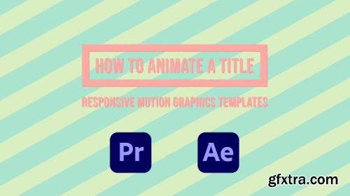  How to Animate Responsive Motion Graphics Title Templates in Adobe After Effects