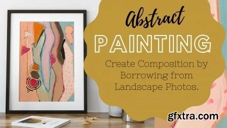 Abstract Painting: Create Composition by Borrowing from Landscape Photos