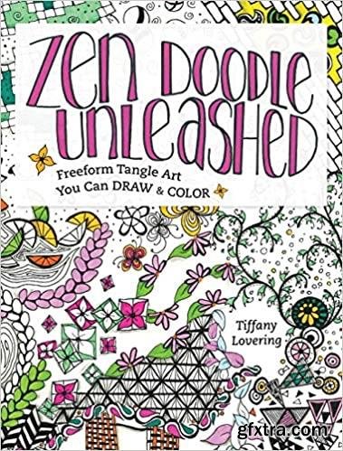 Zen Doodle Unleashed: Freeform Tangle Art You Can Draw and Color