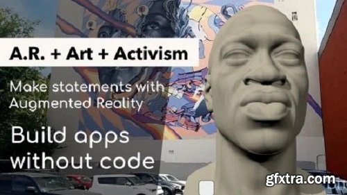 Augmented Reality Apps in Unity without Code: Art, Tech, and Activism