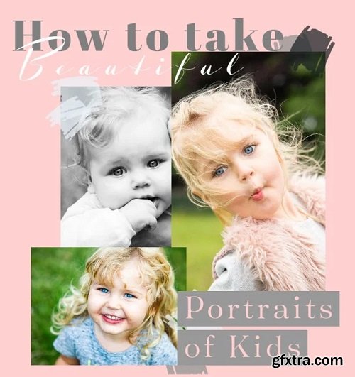 How to Take Beautiful Portraits of Kids