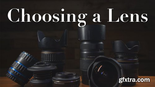  Choosing a Lens & Lens Accessories