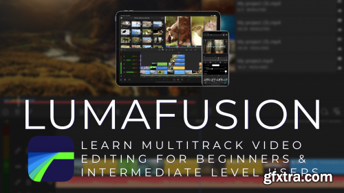 Learn To Edit Video Using LumaFusion For iPad And iPhone {An In-depth Course}