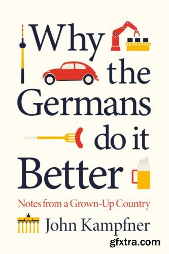 Why the Germans Do it Better: Notes from a Grown-Up Country