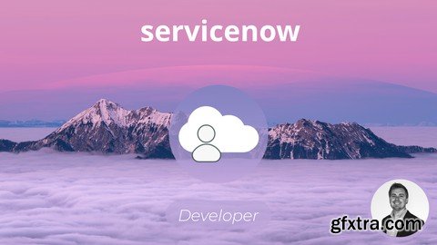 The Complete ServiceNow Developer Course