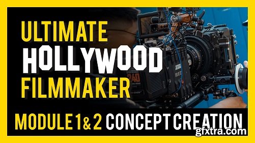 ULTIMATE HOLLYWOOD FILMMAKER - (Module 1 & 2) Concept Creation