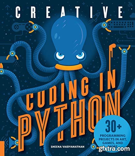 Creative Coding in Python: 30+ Programming Projects in Art, Games, and More