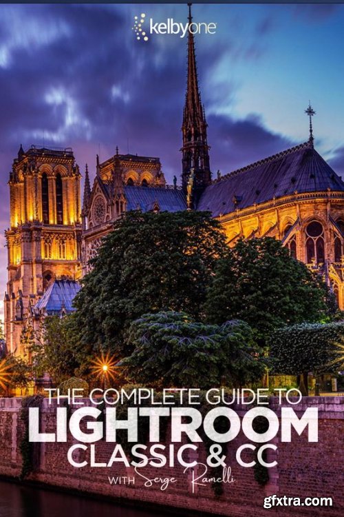 KelbyOne - The Complete Guide to Lightroom Classic & CC 