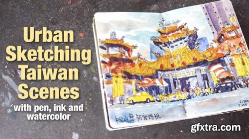 Urban Sketching Taiwan Scenes with Pen, Ink & Watercolor