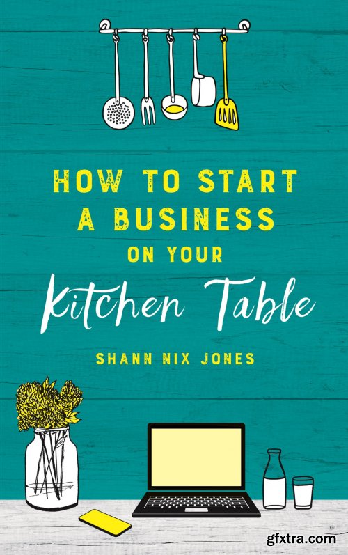 How to Start a Business on Your Kitchen Table