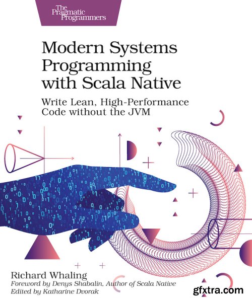 Modern Systems Programming with Scala Native: Write Lean, High-Performance Code without the JVM