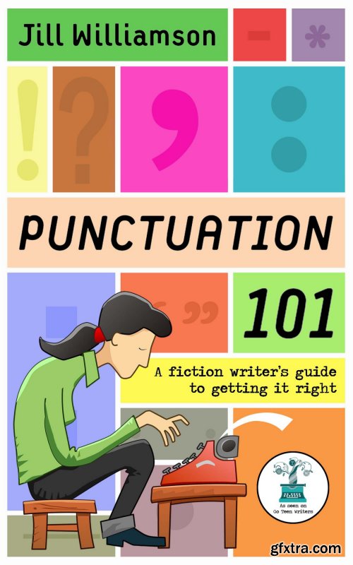 Punctuation 101: A Fiction Writer's Guide to Getting it Right 