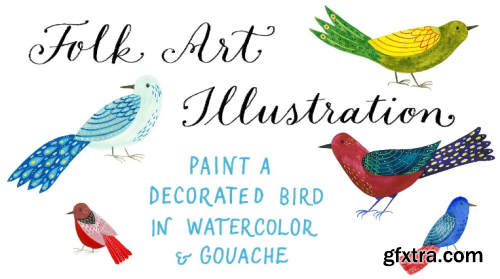  Folk Art Illustration: Paint a Decorated Bird in Watercolor & Gouache