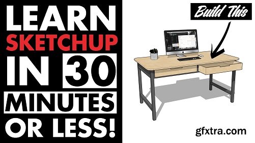 Learn SketchUp in 30 minutes or less - Beginners lesson for 3d modeling and Design, Full desk build