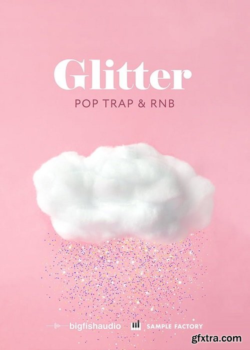 Big Fish Audio Glitter: Pop Trap and RnB MULTiFORMAT