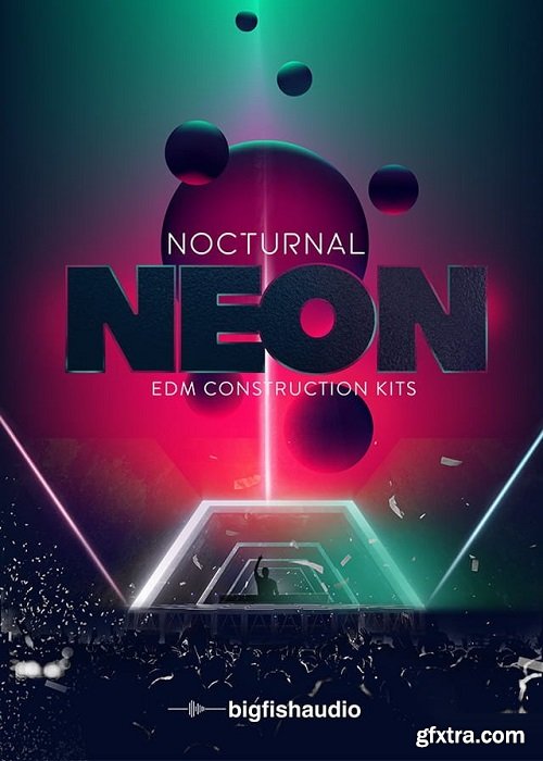 Big Fish Audio Nocturnal Neon: EDM Construction Kits MULTiFORMAT