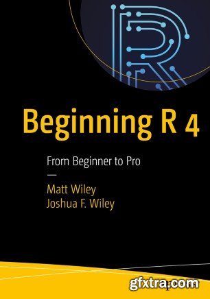 Beginning R 4: From Beginner to Pro