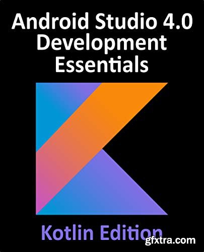 Android Studio 4.0 Development Essentials - Kotlin Edition