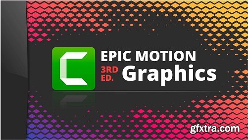 Epic Motion Graphics & Animations 3rd Edition: Camtasia Studio 2019 & 2020