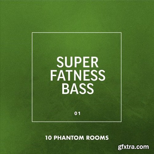 10 Phantom Rooms Super Fatness Bass 01 WAV-FANTASTiC