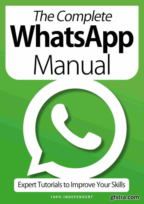 The Complete WhatsApp Manual - Expert Tutorials To Improve Your Skills, 7th Edition October 2020 (True PDF)