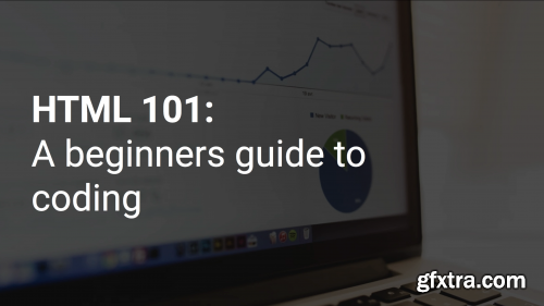  HTML 101: An introduction to web development for complete beginners