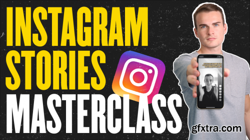  Instagram Stories Masterclass: Creating Engaging Stories To Convert & Grow Your Following 