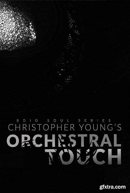 8dio Soul Series Christopher Young: Orchestral Touch KONTAKT-DECiBEL