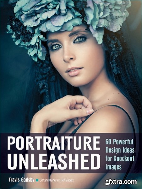 Portraiture Unleashed: 60 Powerful Design Ideas for Knockout Images